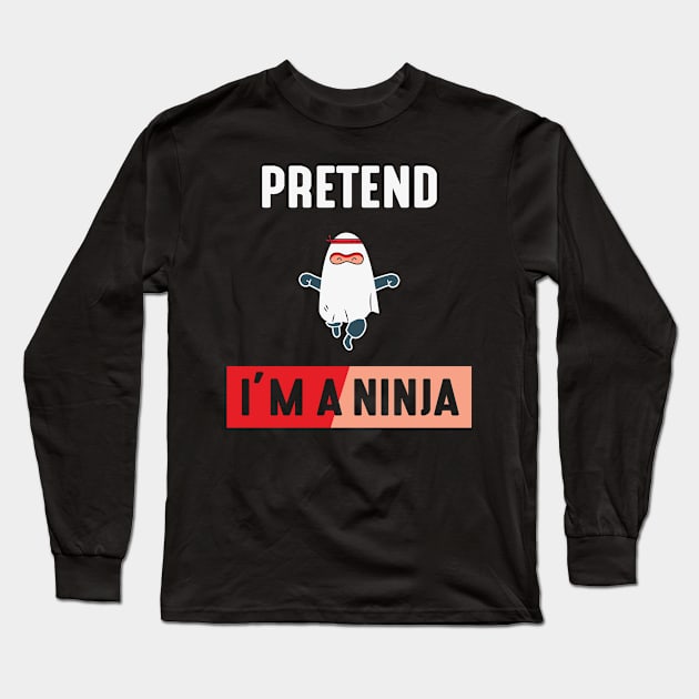 Pretend im a Ninja Long Sleeve T-Shirt by MZeeDesigns